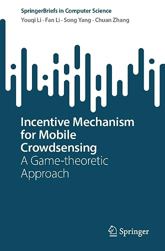 Incentive Mechanism For Mobile Crowdsensing A Gametheoretic Approach 1st Edition Youqi Li