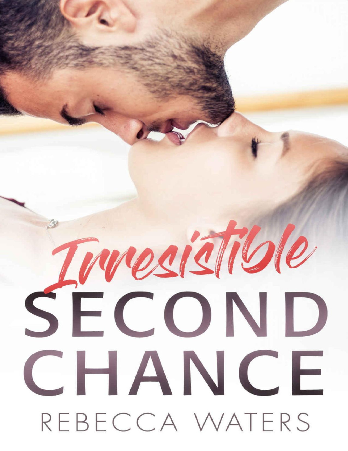 Irresistible Second Chance Waters Rebecca