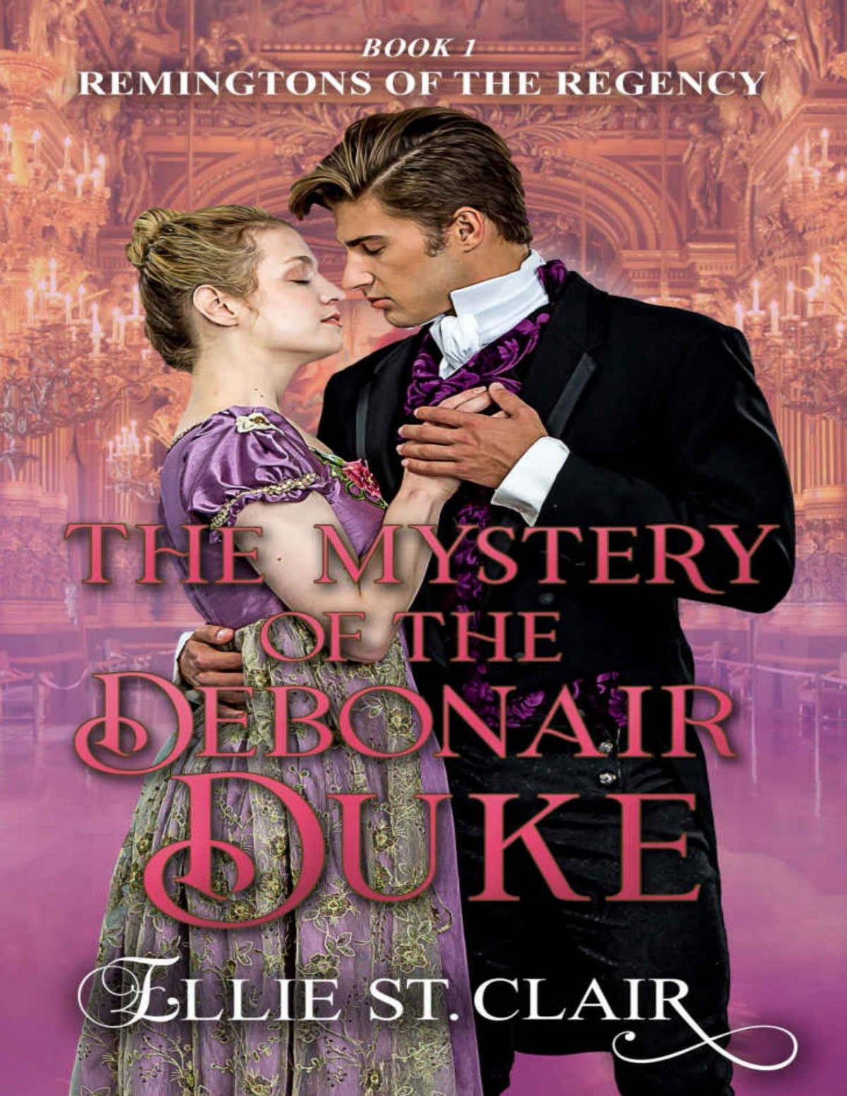 The Mystery Of The Debonair Duke Remingtons Of The Regency Book 1 St Clair