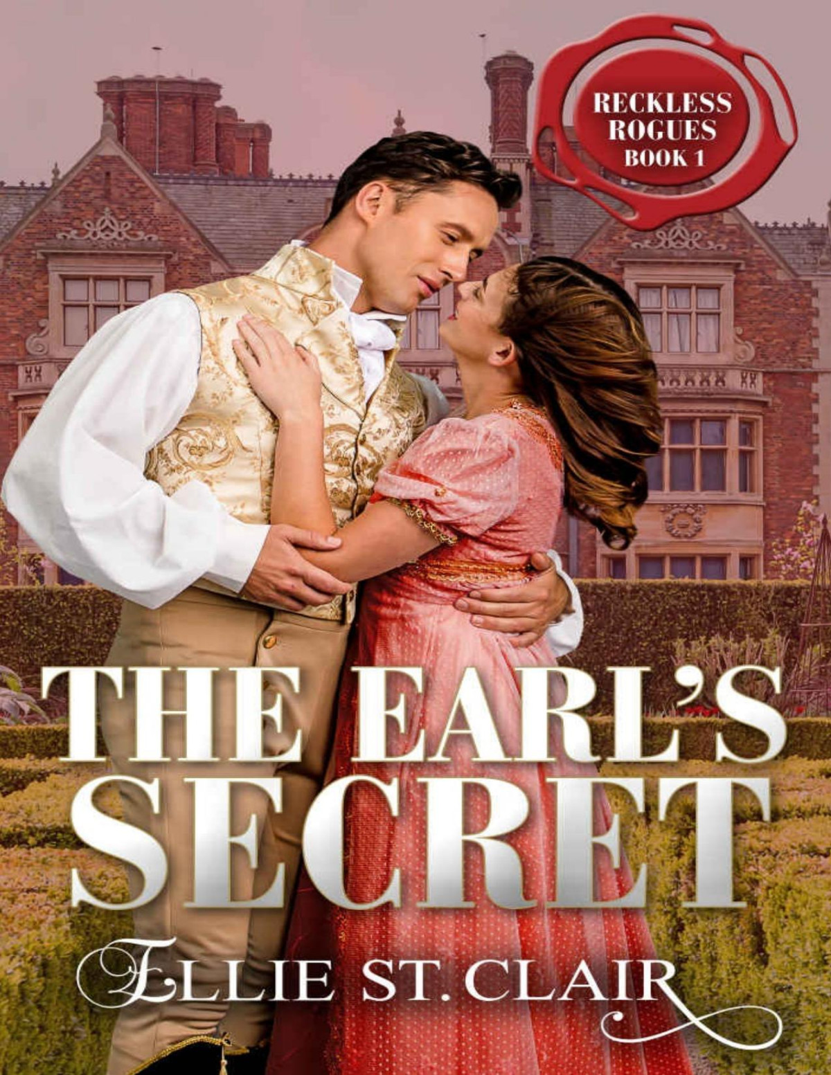 The Earls Secret A Regency Historical Romance Reckless Rogues Book 1 Ellie St Clair