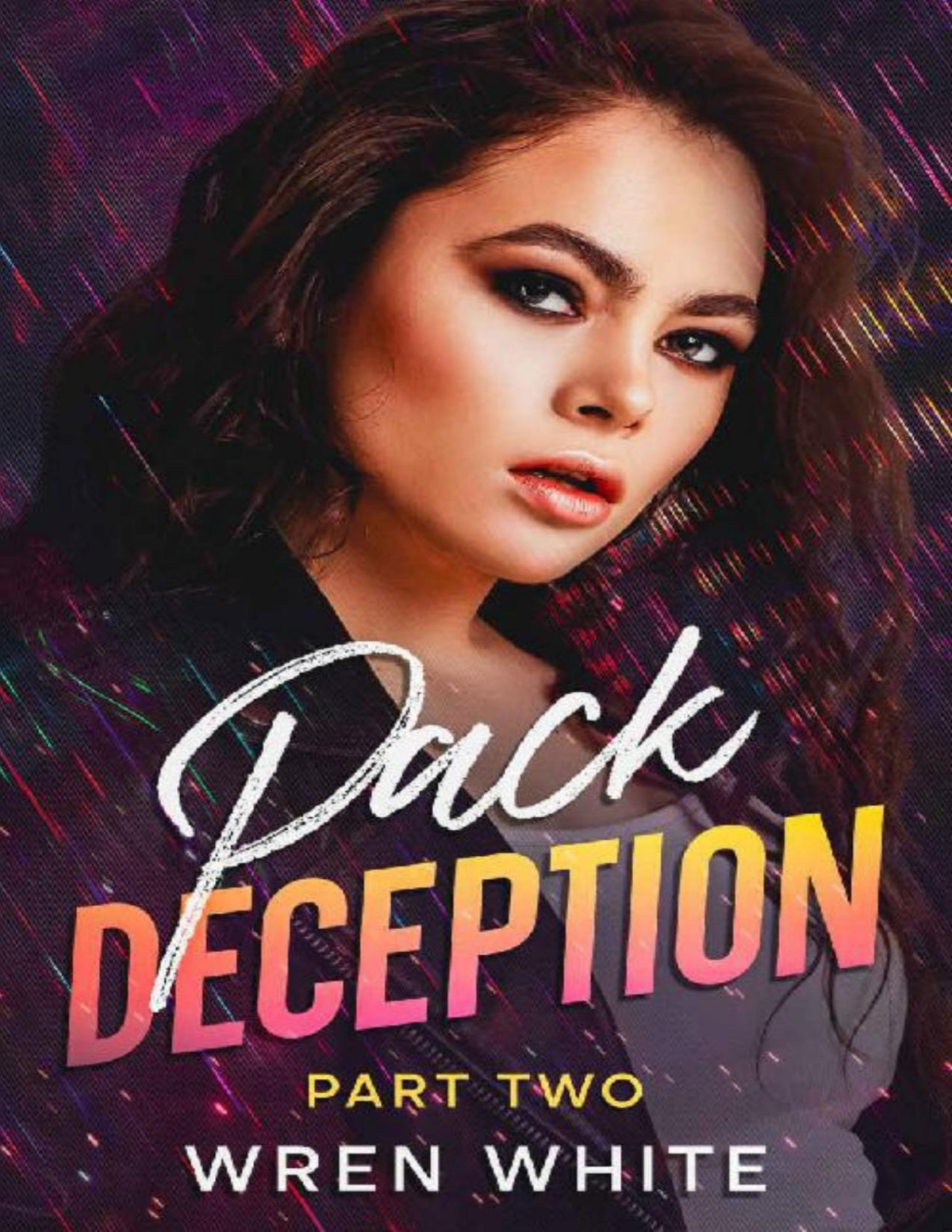 Pack Deception Part Two Passion Pack Series Book 2 1st Edition Wren White