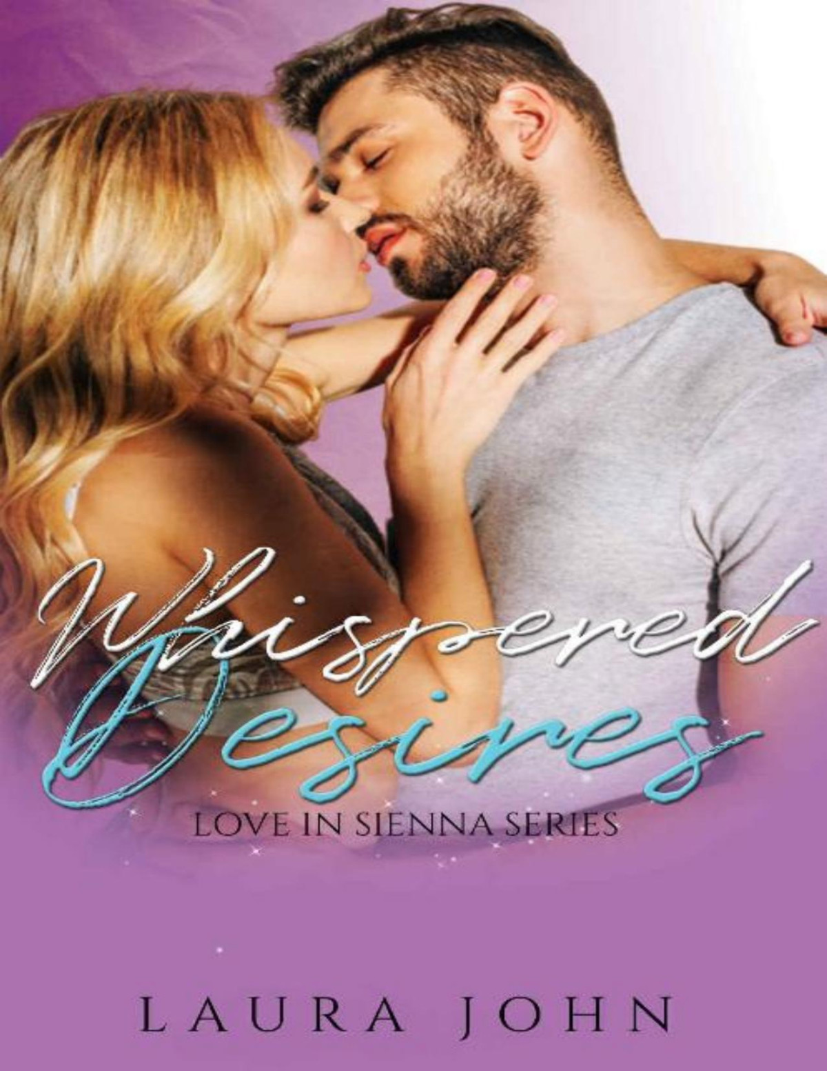 Whispered Desires Love In Sienna Series Book 4 Laura John