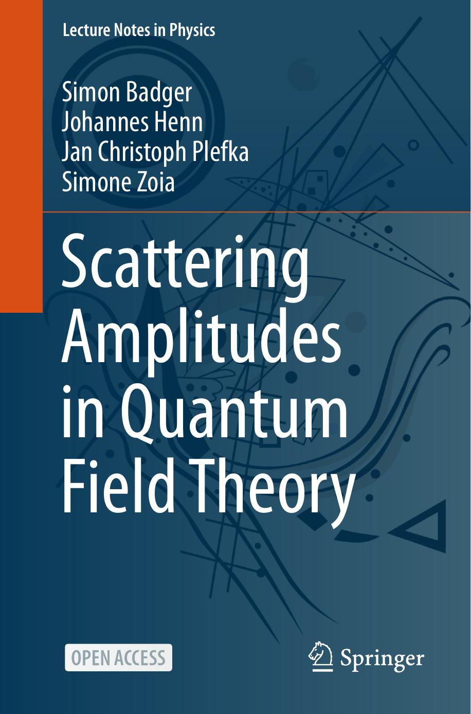 Scattering Amplitudes In Quantum Field Theory Simon Badger Johannes Hennw