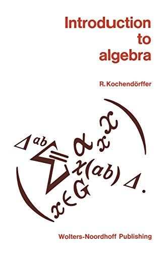 Introduction To Algebra 1972th Edition R Kochendorffer