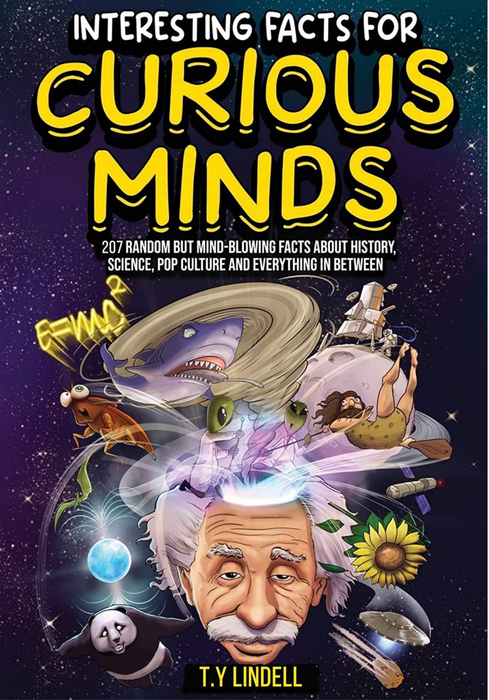 Interesting Facts For Curious Minds 207 Random But Mindblowing Facts Ty Lindell