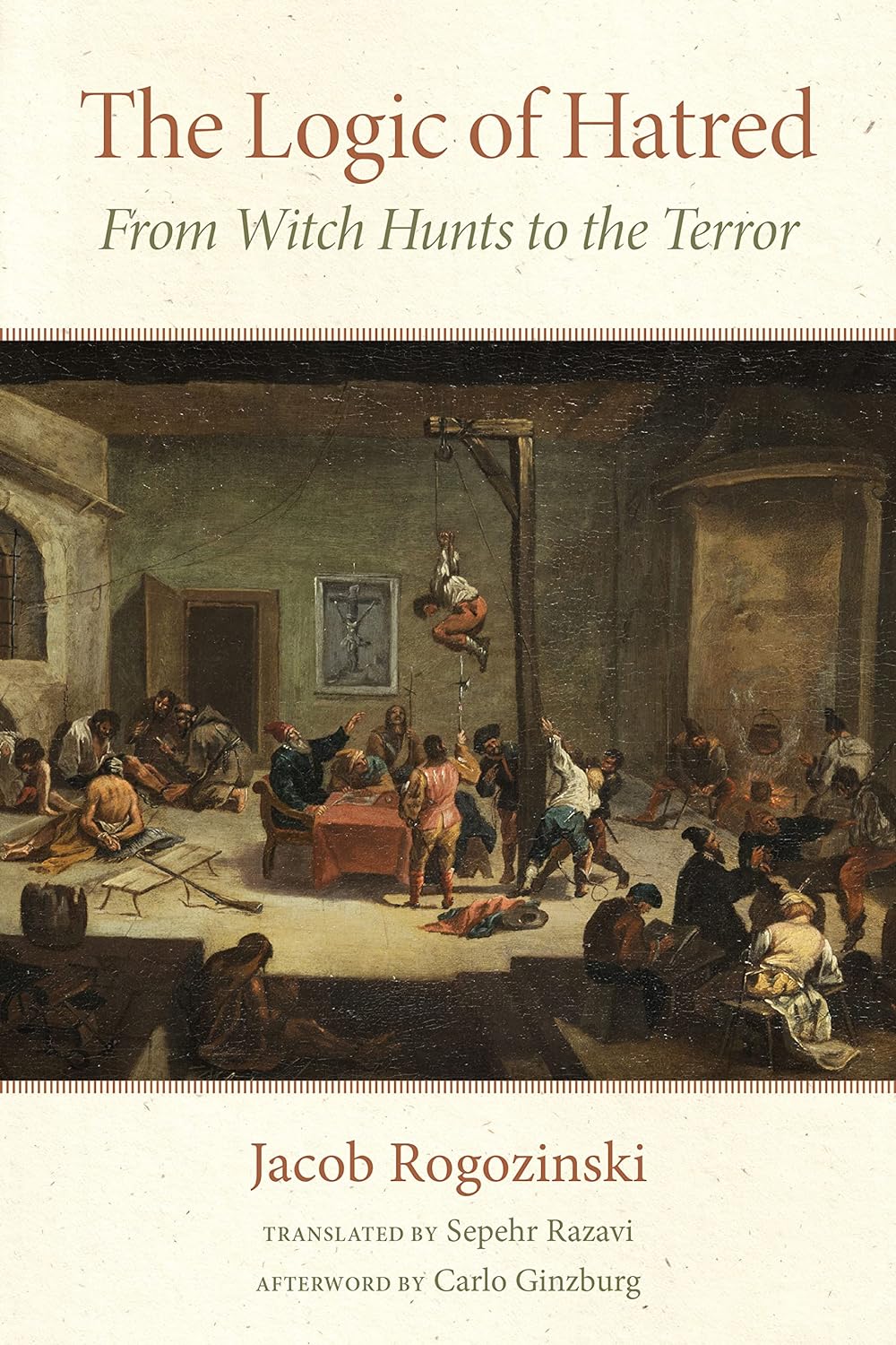 The Logic Of Hatred From Witch Hunts To The Terror 1st Jacob Rogozinski