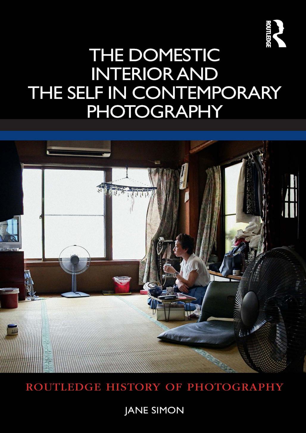 The Domestic Interior And The Self In Contemporary Photography 1st Edition Jane Simon
