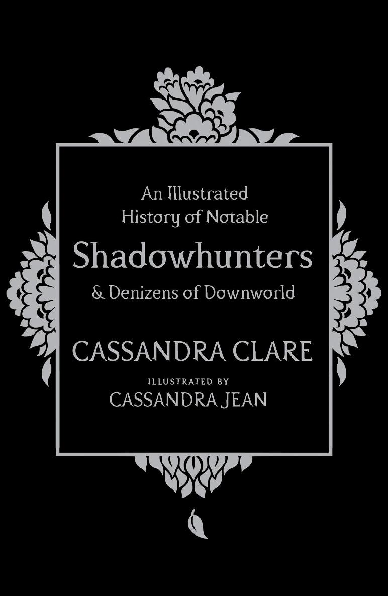 An Illustrated History Of Notable Shadowhunters Denizens Of Downworld Cassandra Clare