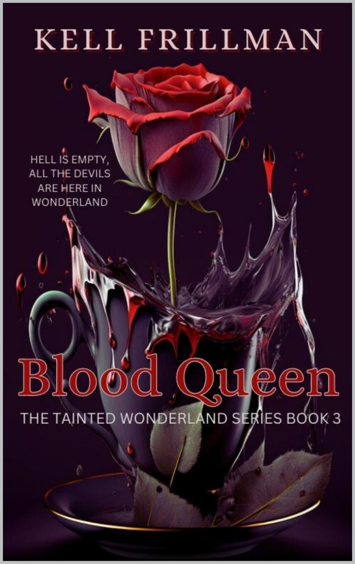 Blood Queen The Tainted Wonderland Series Book 3 Kell Frillman