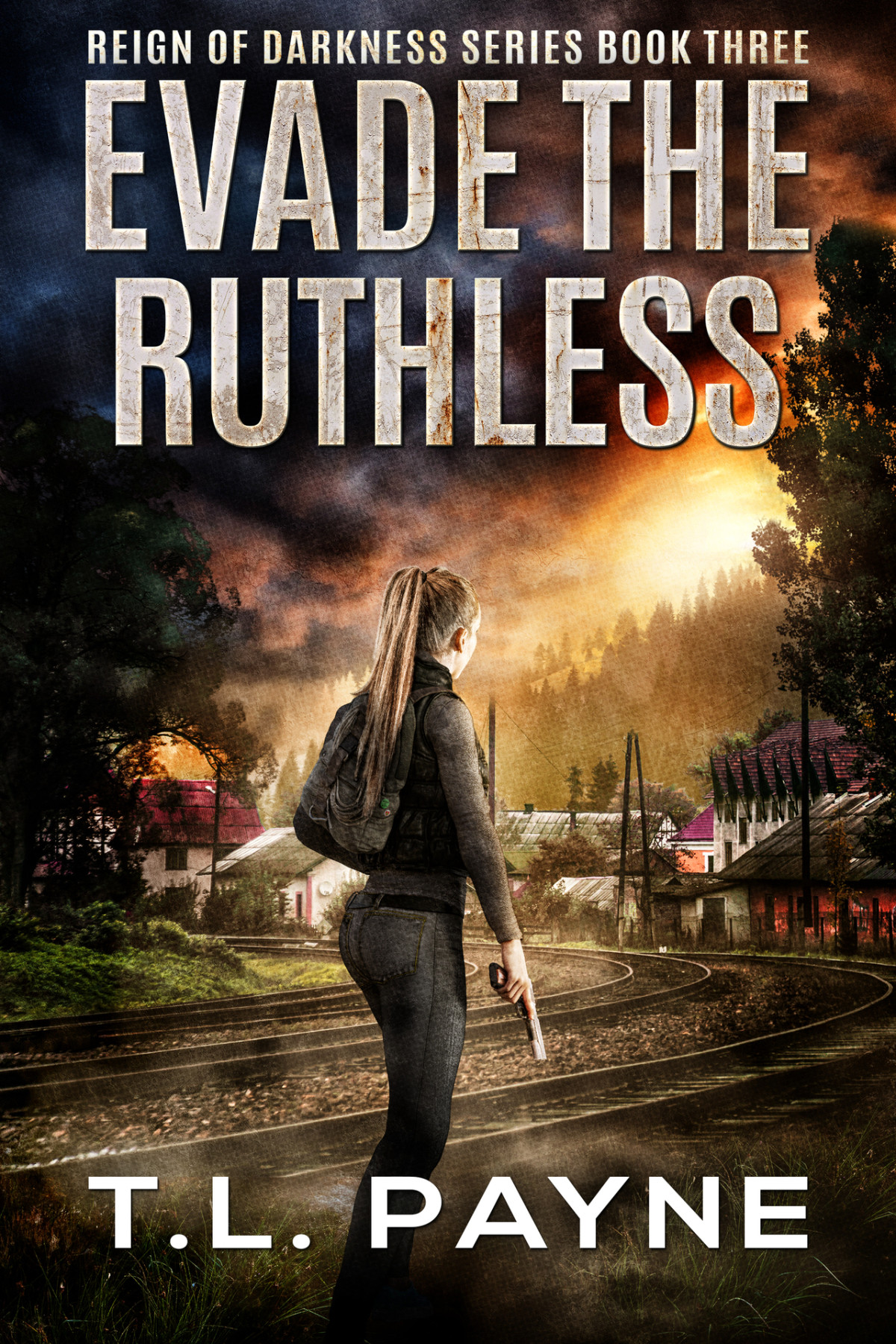 Evade The Ruthless A Post Apocalyptic Emp Survival Thriller Reign Of Darkness Series Book 3 T L Payne