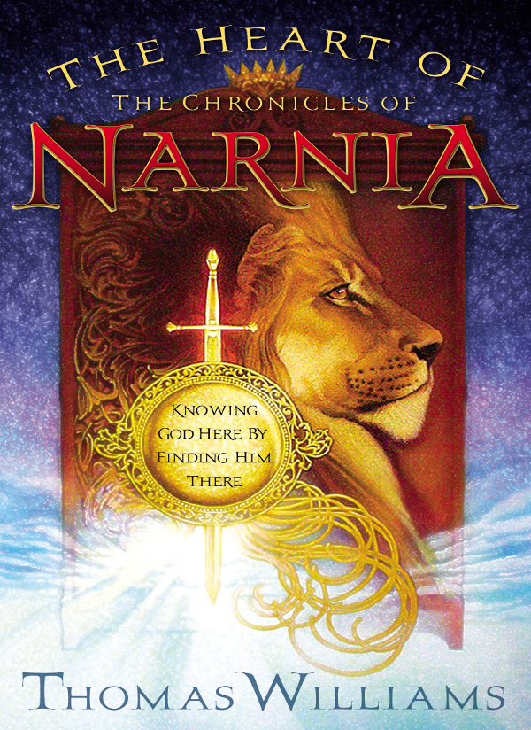 The Heart Of The Chronicles Of Narnia Thomas Williams