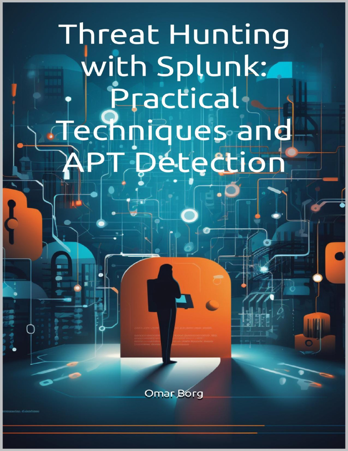 Threat Hunting With Splunk Practical Techniques And Apt Detection Borg