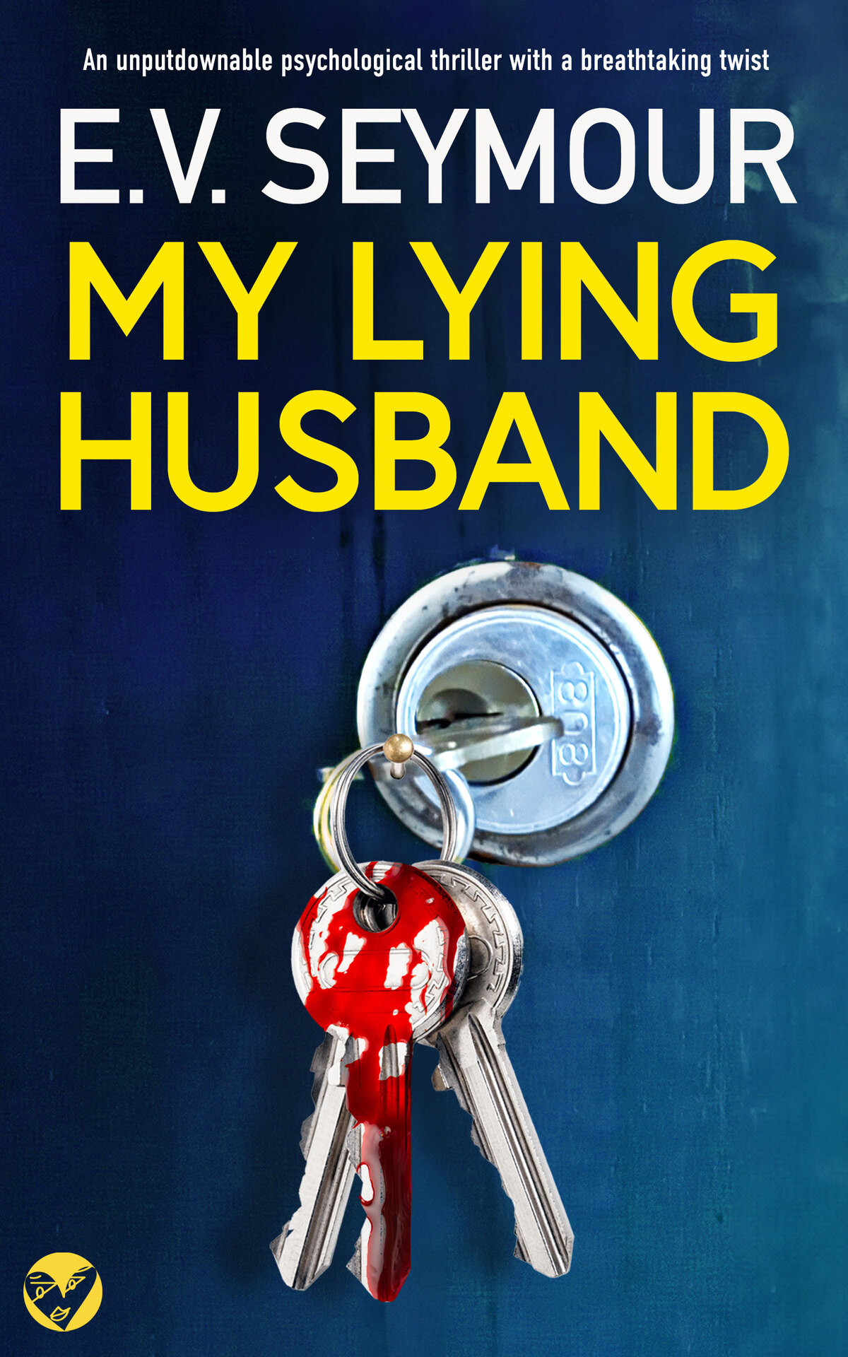 My Lying Husband An Unputdownable Psychological Thriller With A Breathtaking Twist Ev Seymour