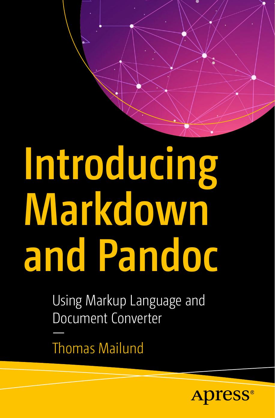 Introducing Markdown And Pandoc Using Markup Language And Document Converter 1st Edition Thomas Mailund