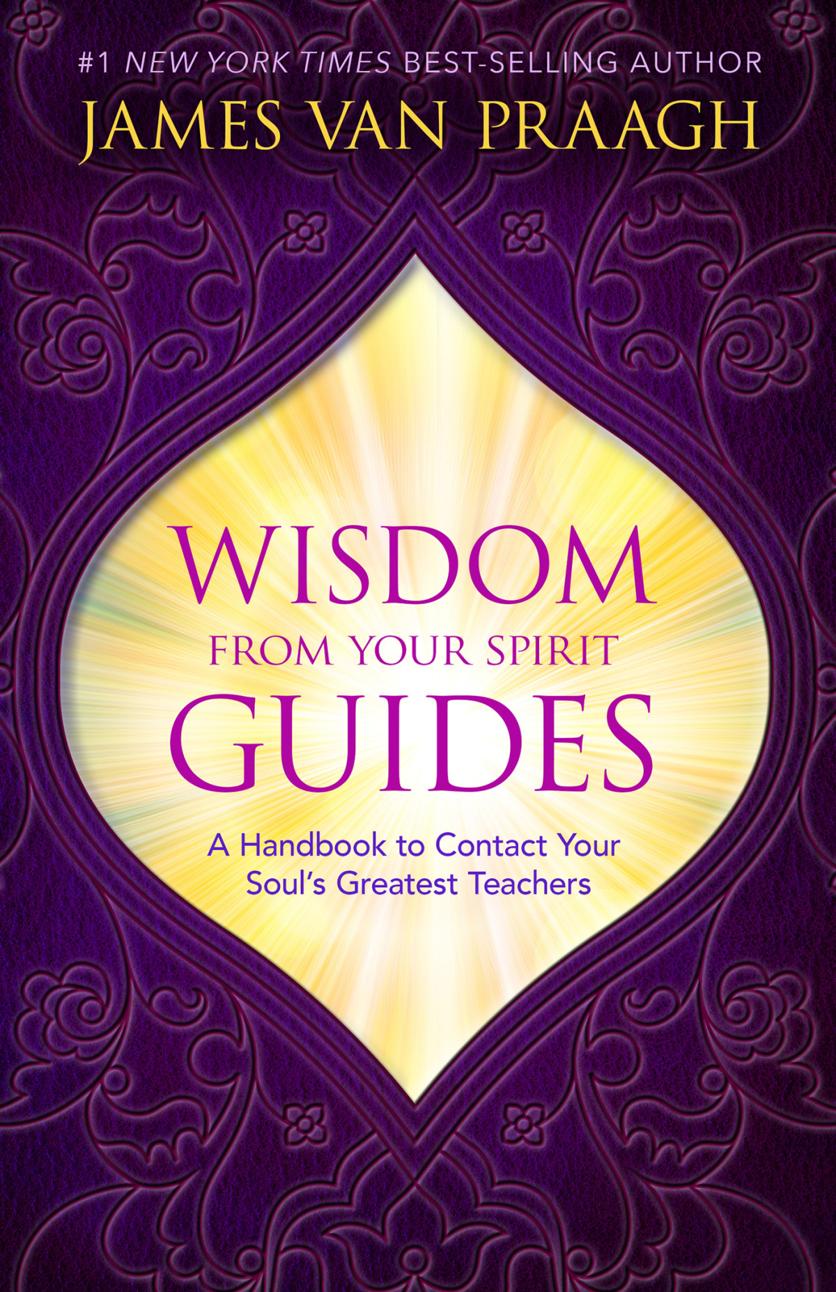 Wisdom From Your Spirit Guides James Van Praagh