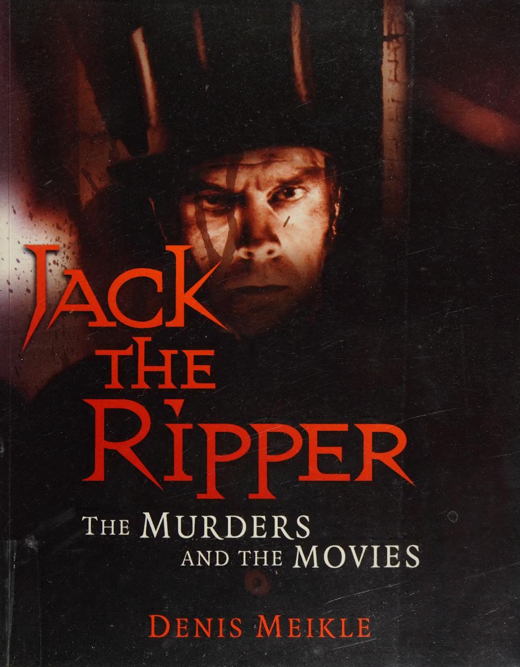 Jack The Ripper The Murders And The Movies Meikle Denis