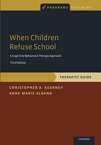 When Children Refuse School Therapist Guide Programs That Work 3rd Edition Kearney