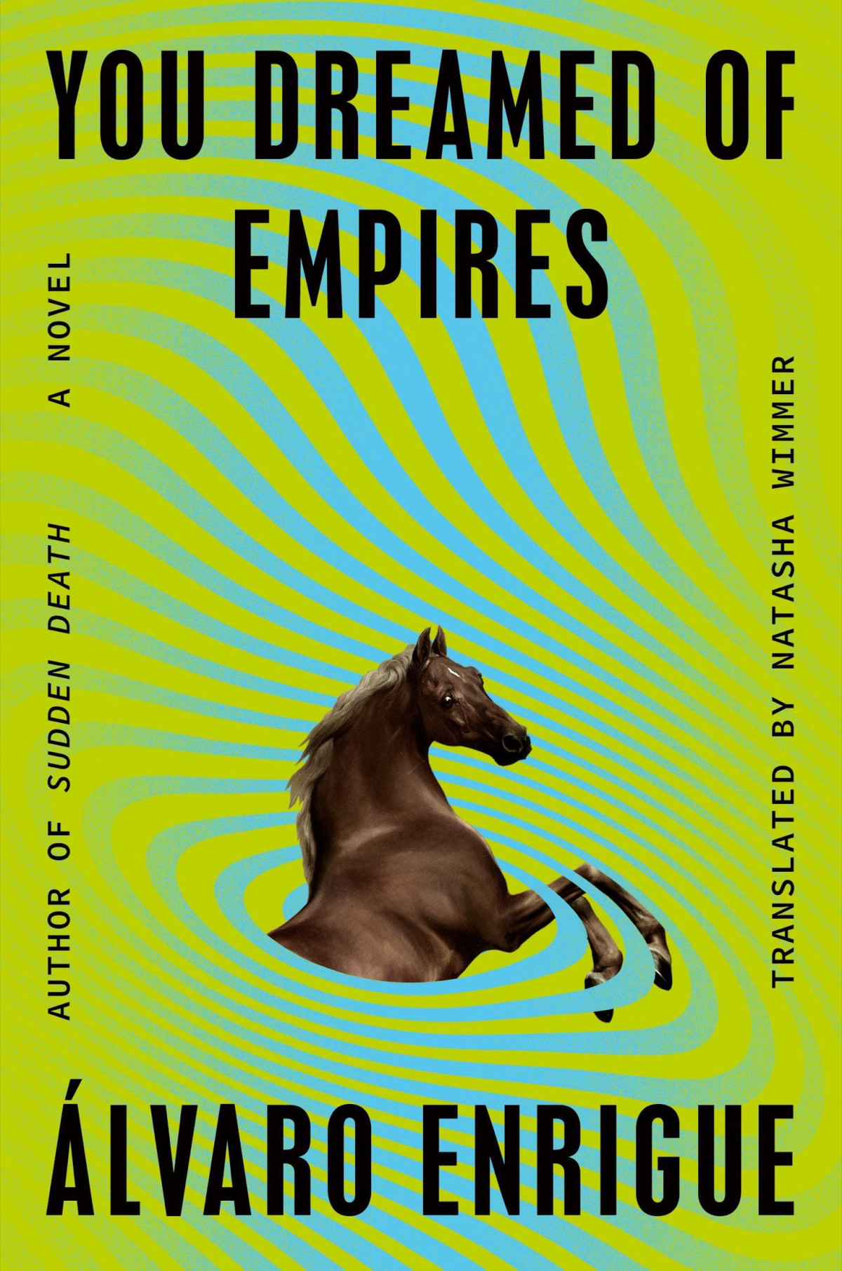 You Dreamed Of Empires Tu Sueo Imperios Han Sido Alvaro Enrigue