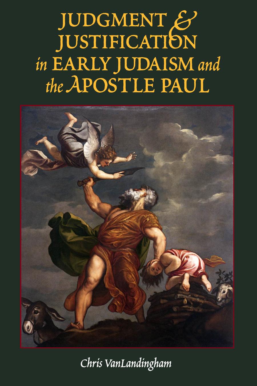 Judgment And Justification In Early Judaism And The Apostle Paul Chris Vanlandingham