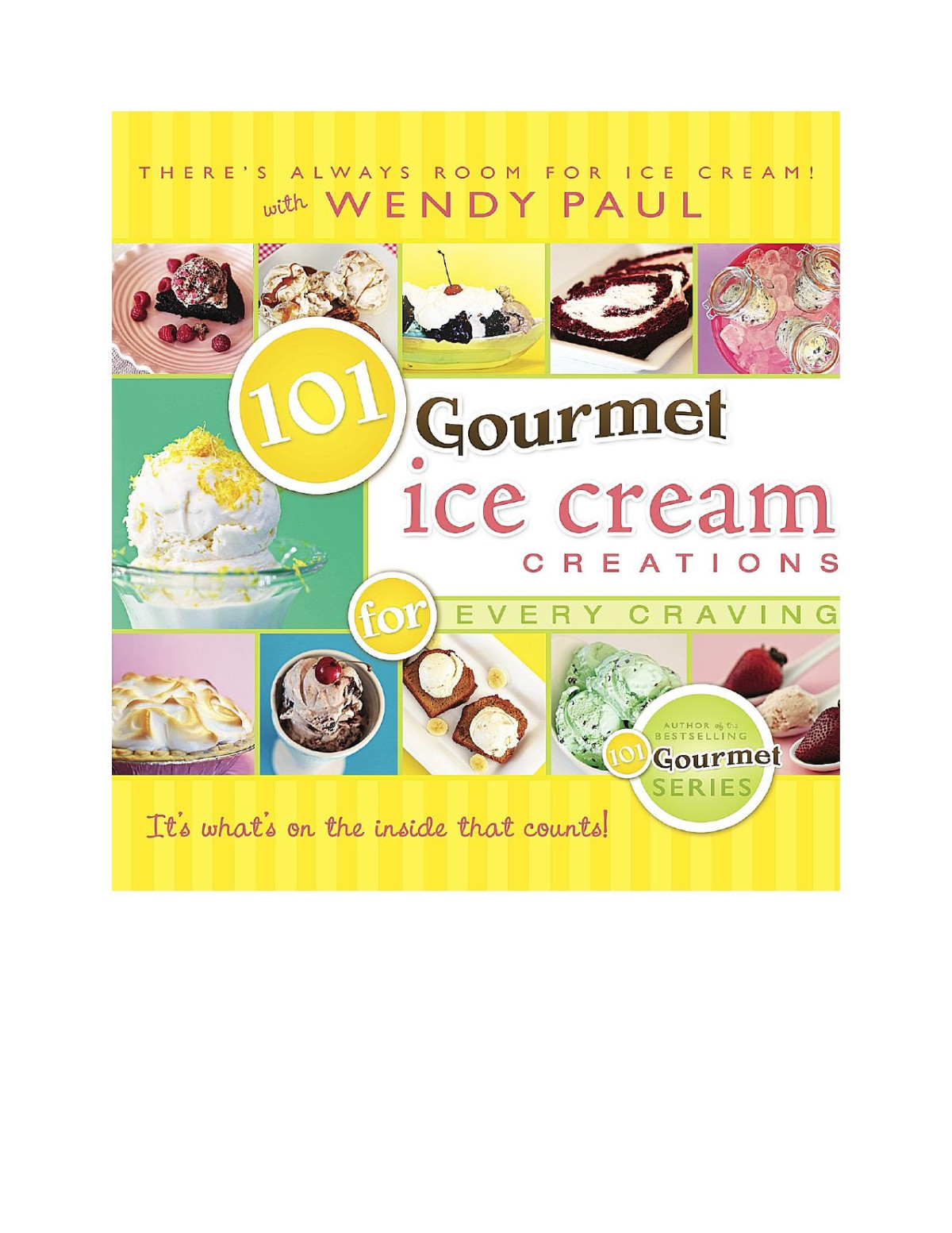 101 Gourmet Ice Cream Creations For Every Craving 101 Gourmet Cookbooks Wendy Paul