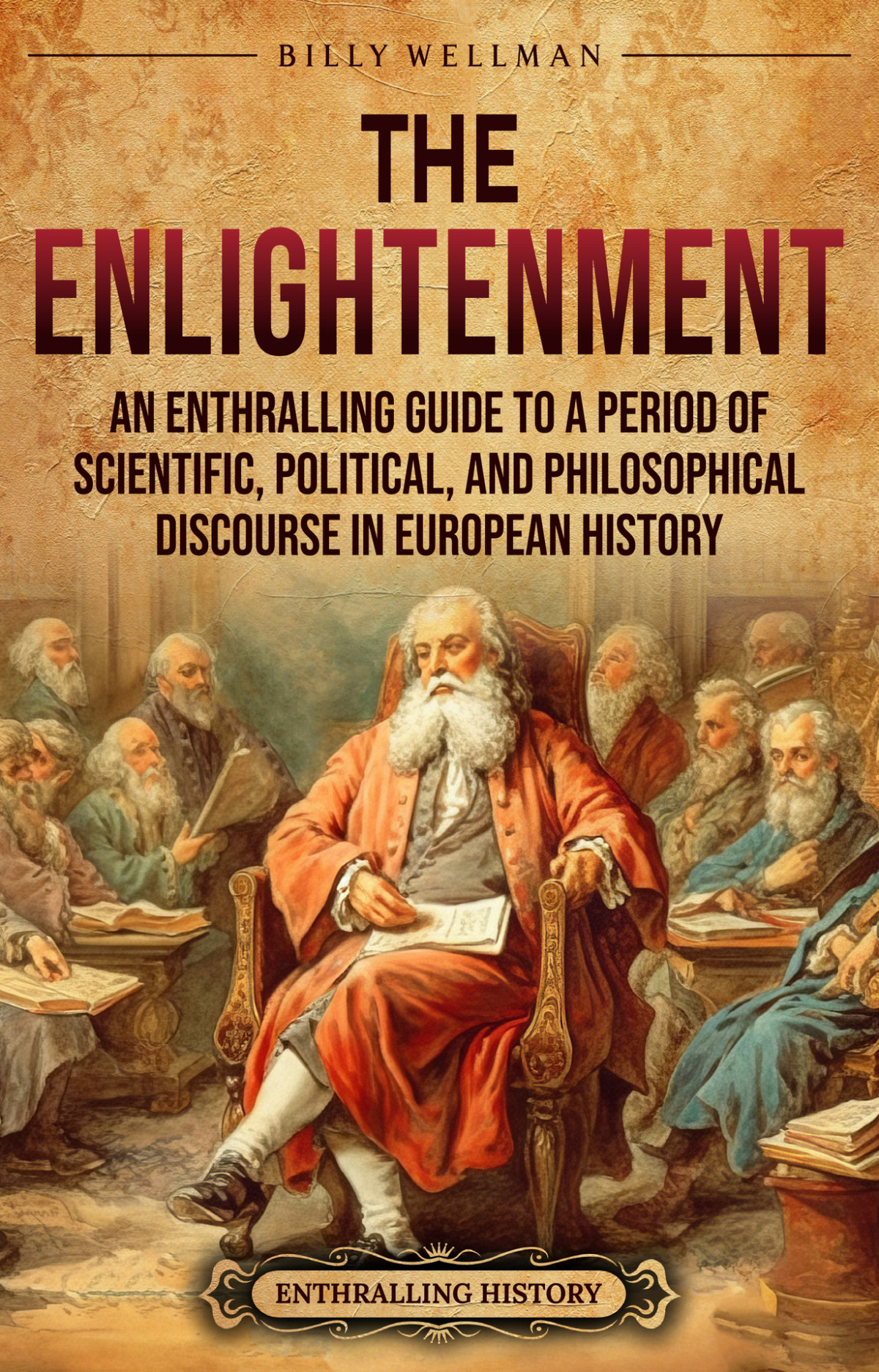 The Enlightenment An Enthralling Guide To A Period Of Scientific Wellman
