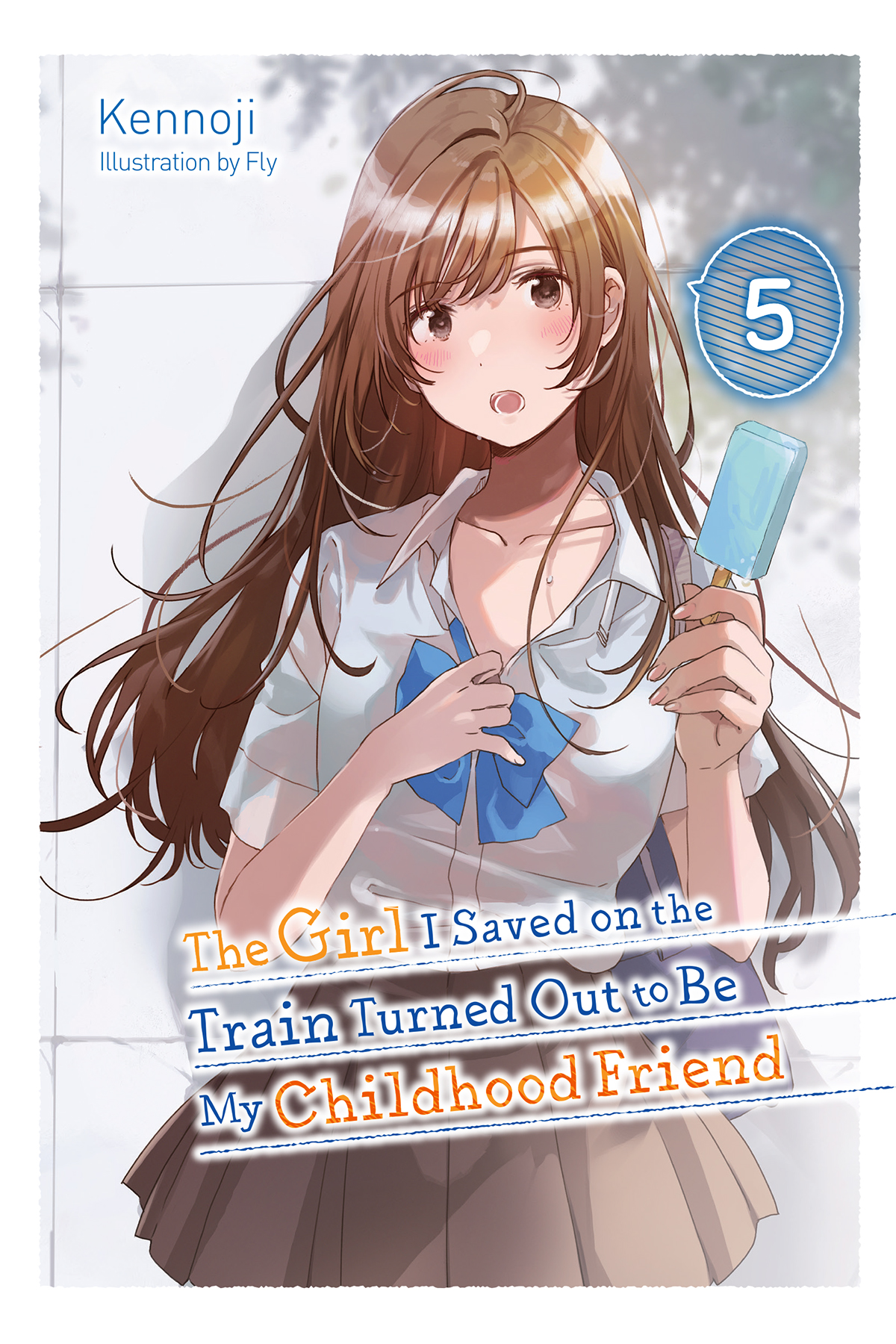 The Girl I Saved On The Train Turned Out To Be My Childhood Friend Vol 5 Kennoji And Fly