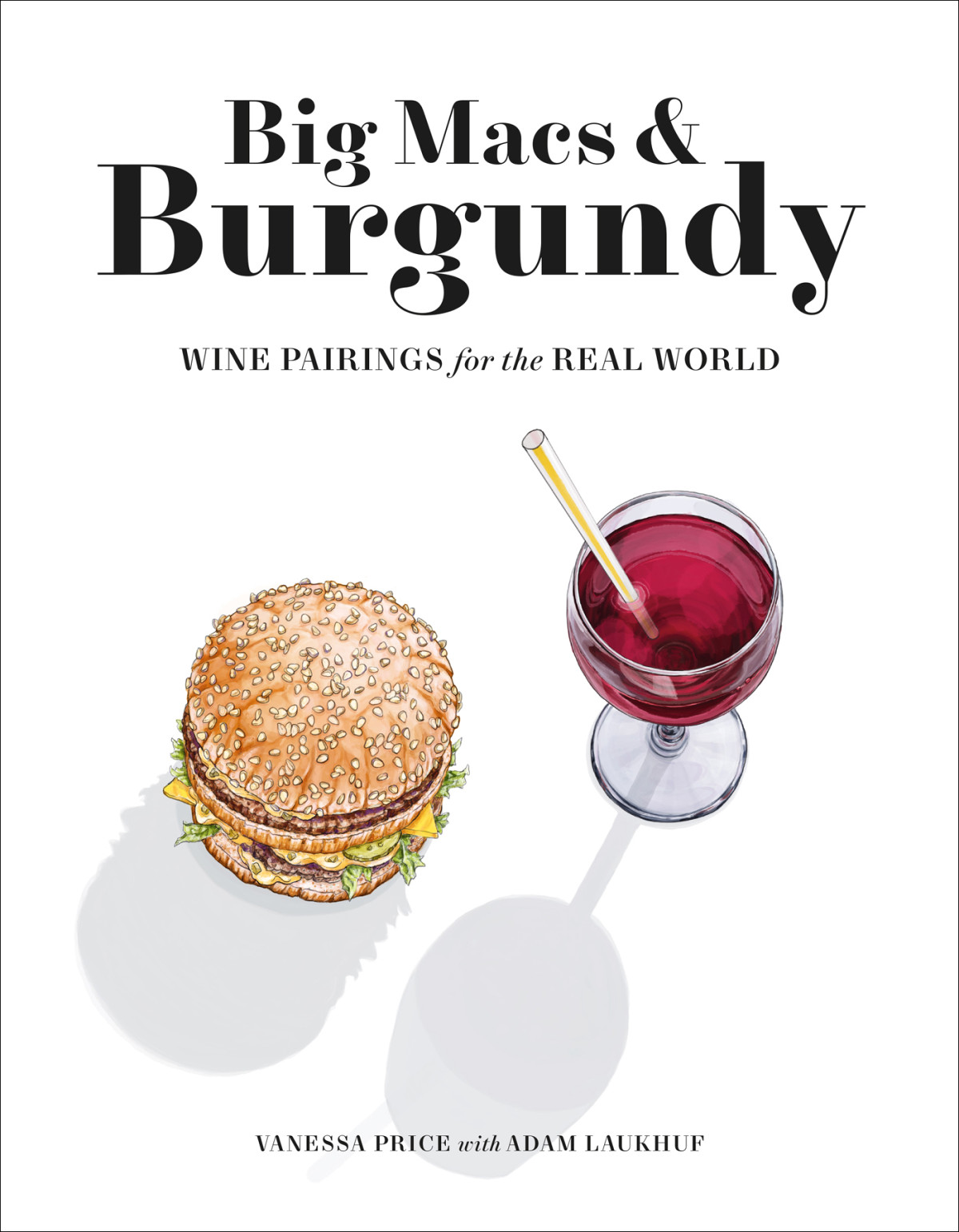 Big Macs Burgundy Wine Pairings For The Real World Vanessa Price Adam Laukhuf