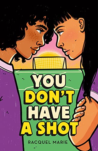 You Dont Have A Shot 1st Edition Racquel Marie