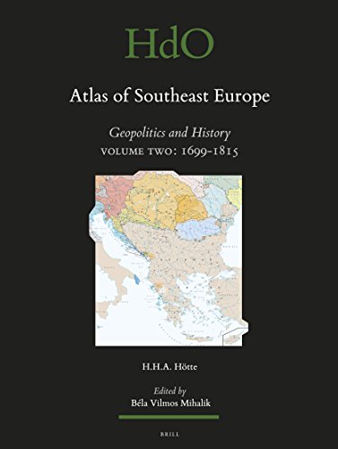 Atlas Of Southeast Europe Geopolitics And History Volume Two 16991815 2016th Edition Hans Ha Htte