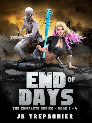 End Of Daysthe Complete Series Jb Trepagnier