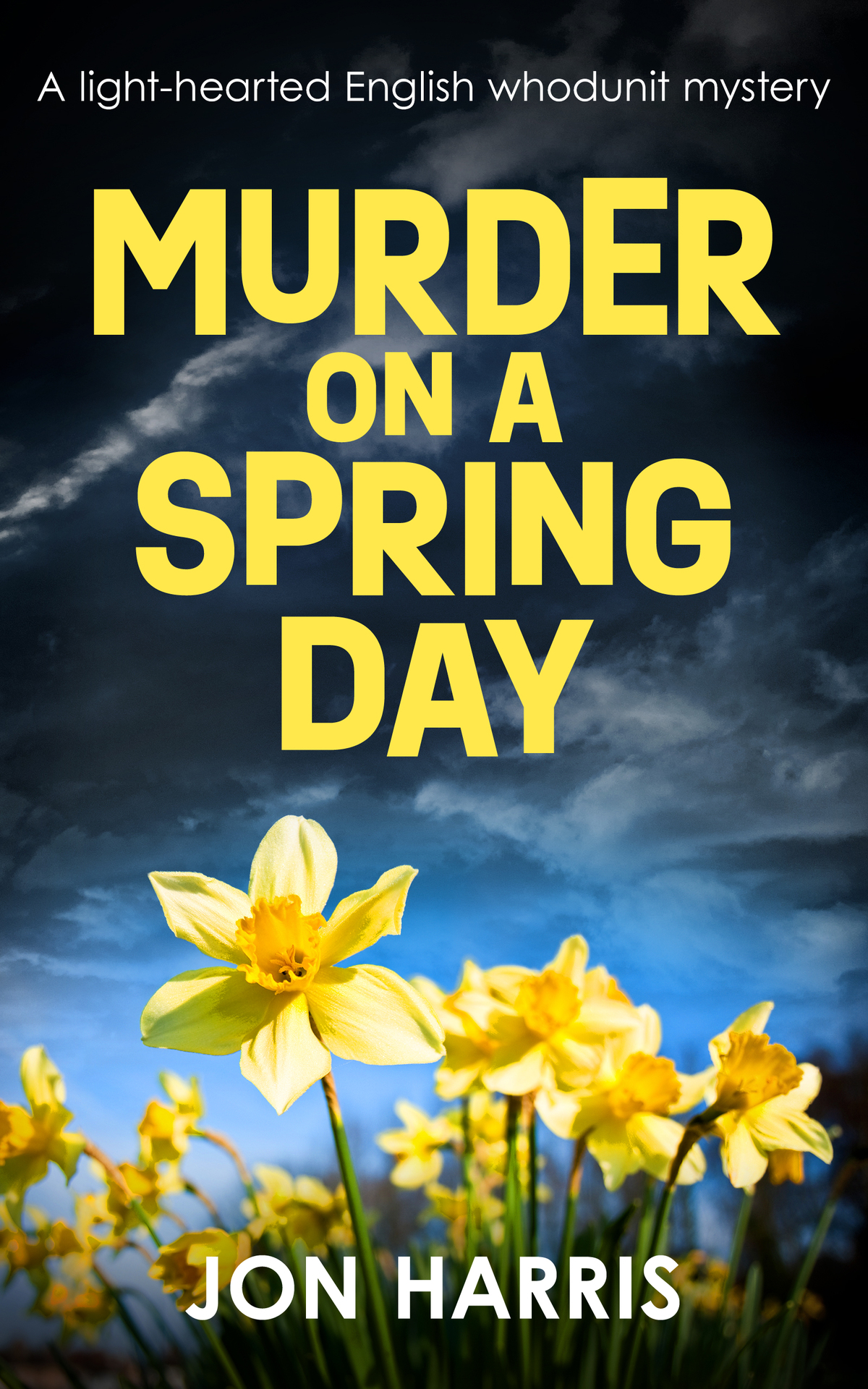 Murder On A Spring Day A Lighthearted English Whodunit Mystery Jon Harris