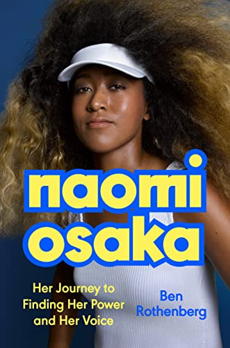 Naomi Osaka Her Journey To Finding Her Power And Her Voice Rothenberg