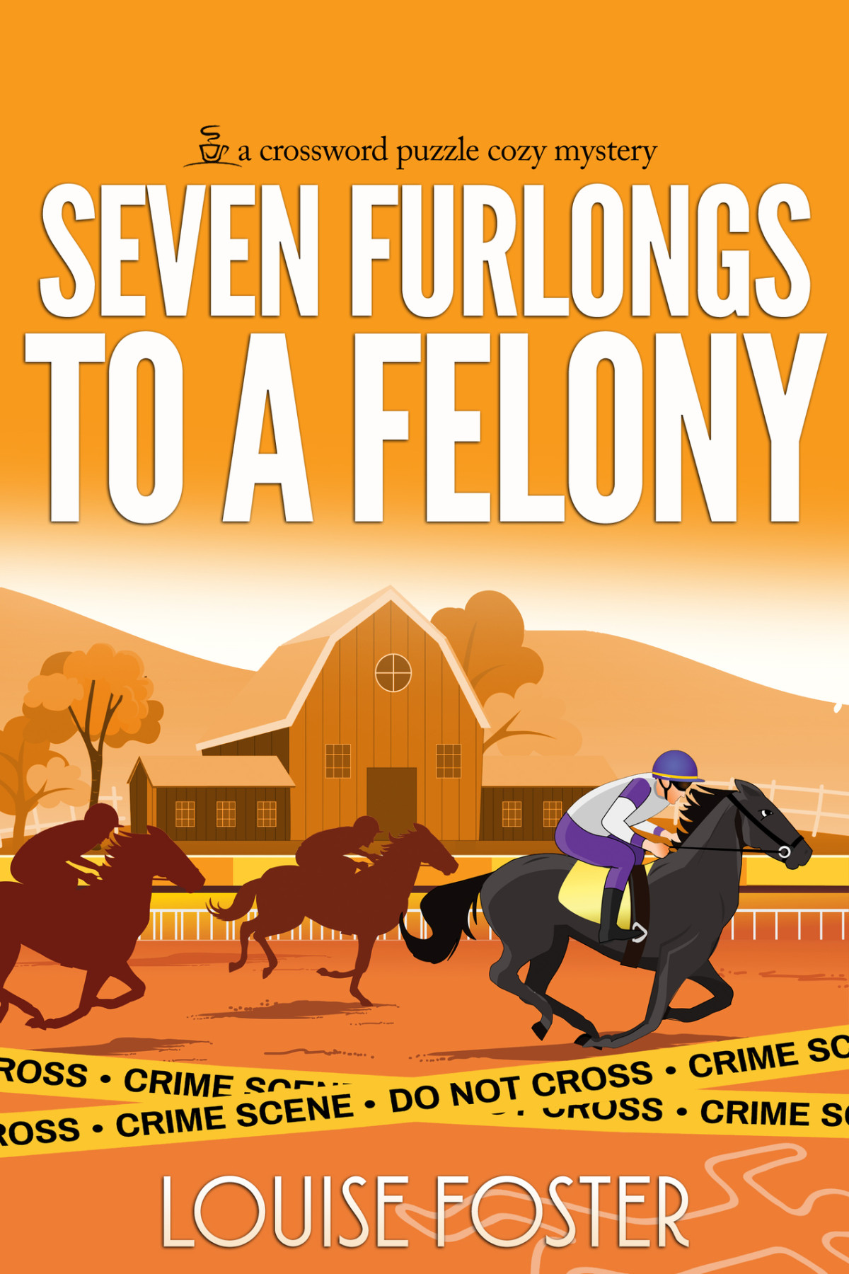 Seven Furlongs To A Felony A Tracy Belden Mystery Louise Fostser