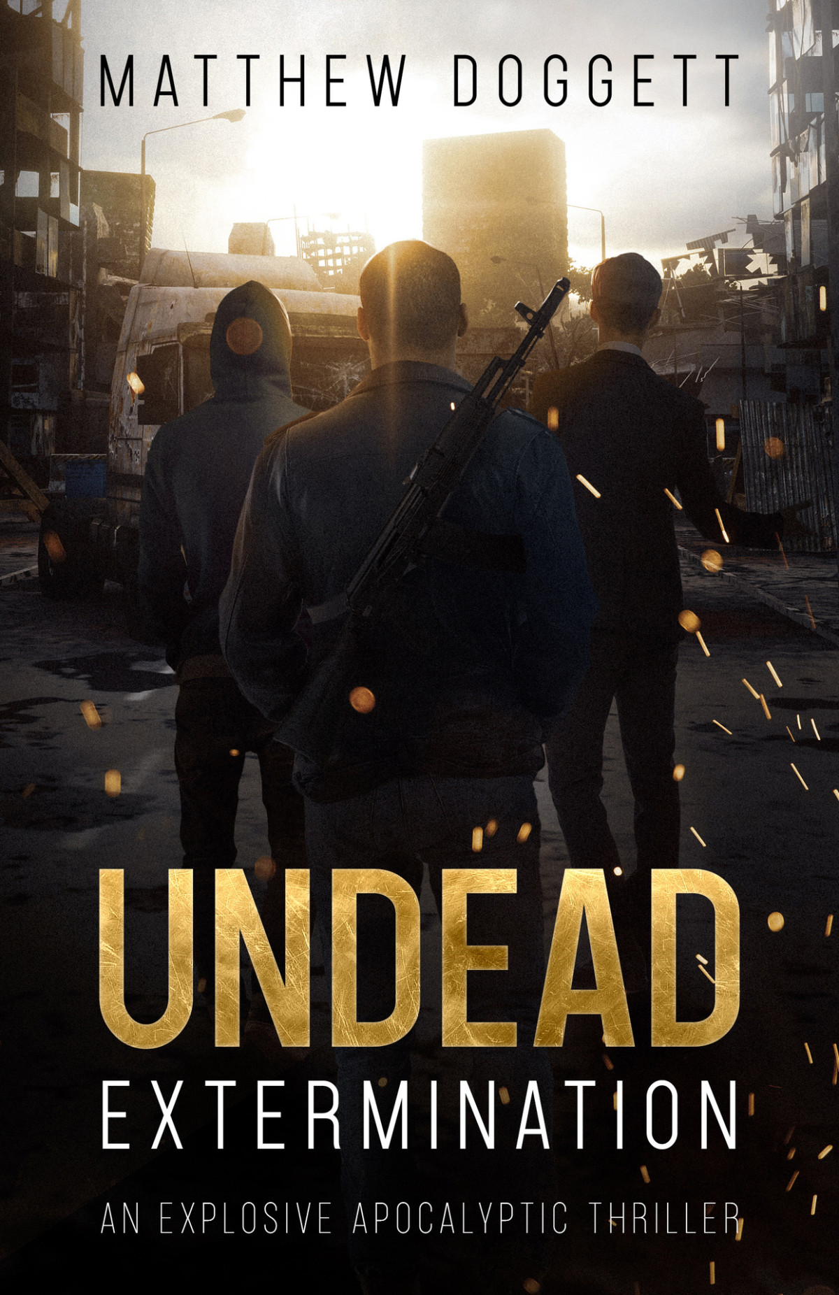 Undead Extermination An Explosive Apocalyptic Thriller The Undead Trilogy Book 3 Matthew Doggett