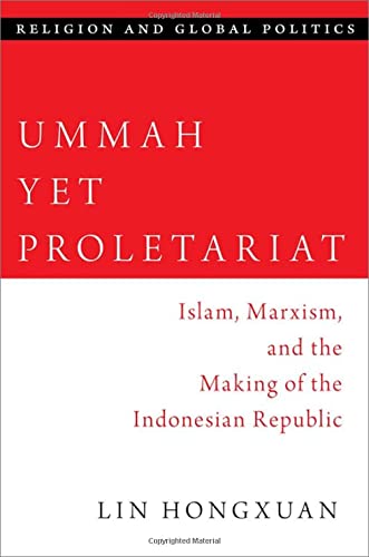 Ummah Yet Proletariat Islam Marxism And The Making Of The Indonesian Republic Lin Hongxuan