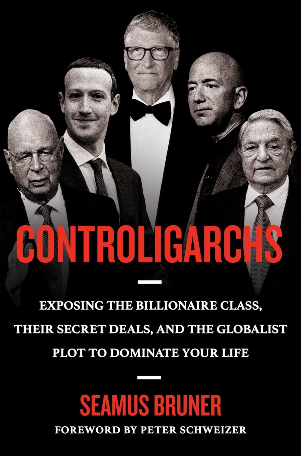 Controligarchs Exposing The Billionaire Class Their Secret Deals And The Globalist Plot To Dominate Your Life Seamus Bruner