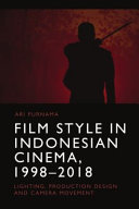 Film Style In Indonesian Cinema 19982018 Lighting Production Design And Camera Movement 1st Edition Ari Purnama