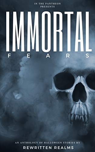 Immortal Fears Rewritten Realms Moxie Malone Renee Christian Michael Z Ryan Alice Callisto Melody Wingfield Aisling Mackay Nikki Crumphansted Amber Albright Jennifer Morton