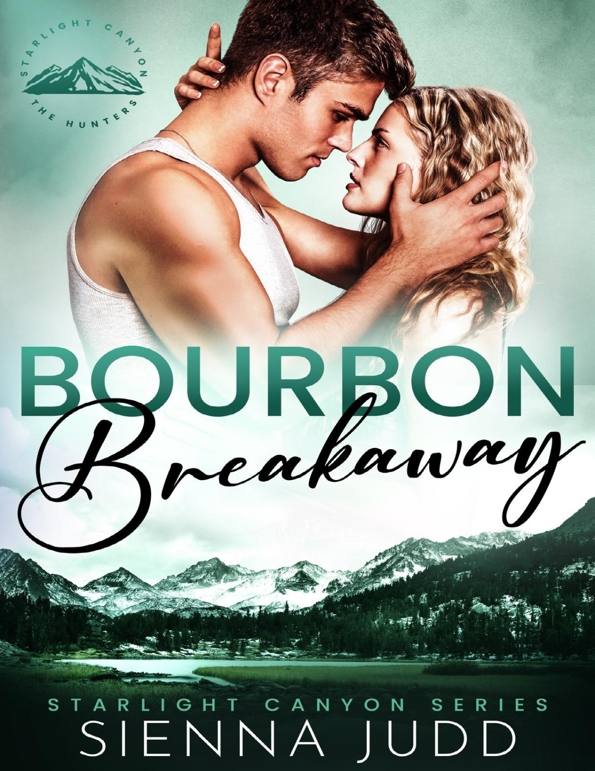 Bourbon Breakaway A Small Town Brothers Best Friend Romance Starlight Canyon Book 3 Sienna Judd