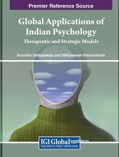 Global Applications Of Indian Psychology Therapeutic And Strategic Models Anuradha Sathiyaseelan