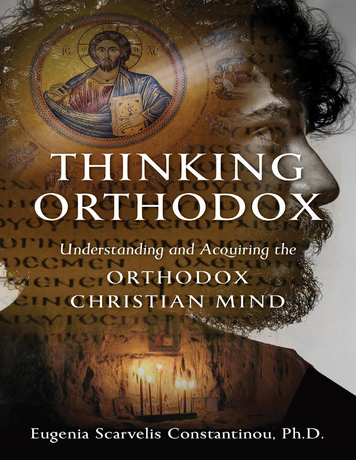 Thinking Orthodox Understanding And Acquiring The Orthodox Christian Mind Constantinou