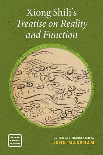 Xiong Shilis Treatise On Reality And Function Xiong Shili John Makeham