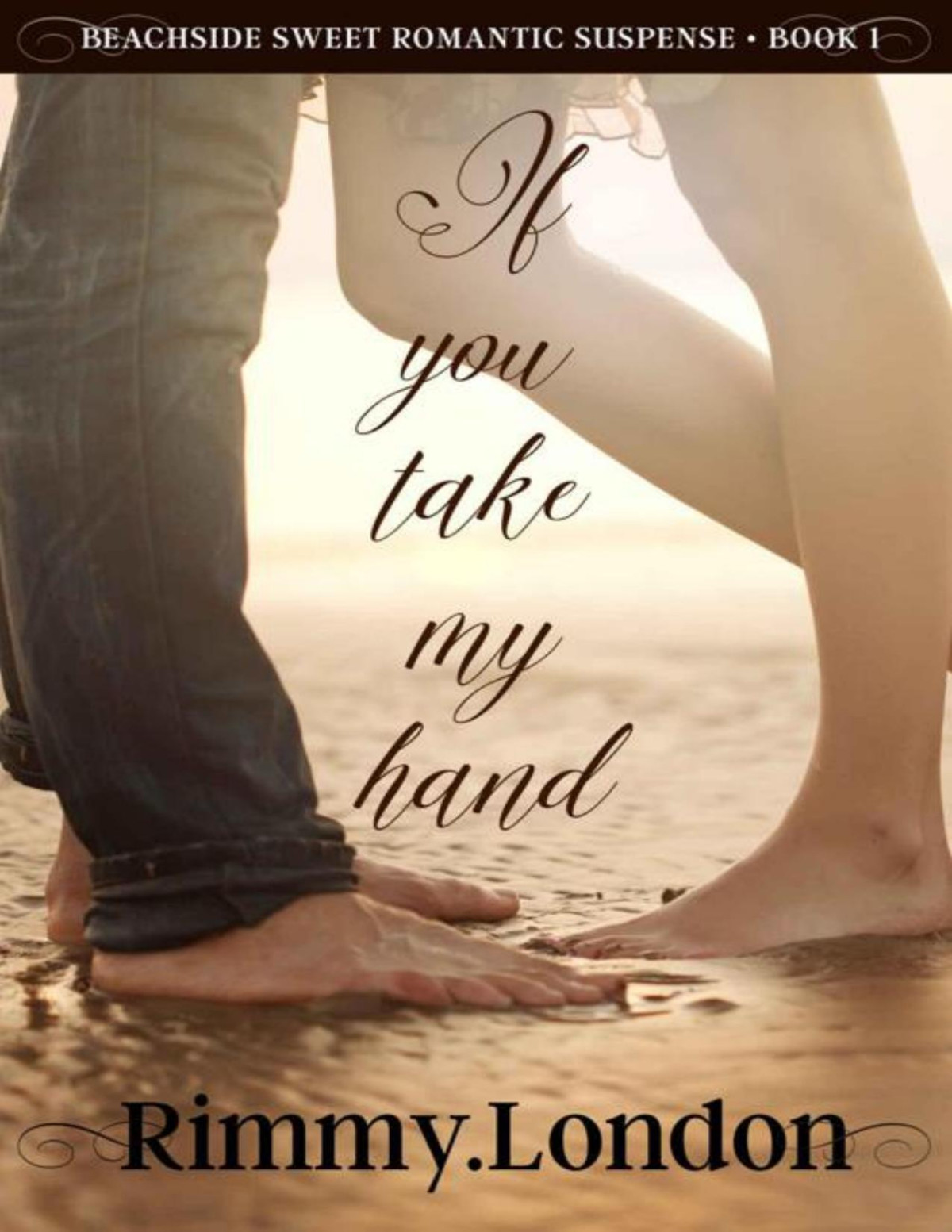 If You Take My Hand Beachside Sweet Romantic Suspense Book 1 Rimmy London
