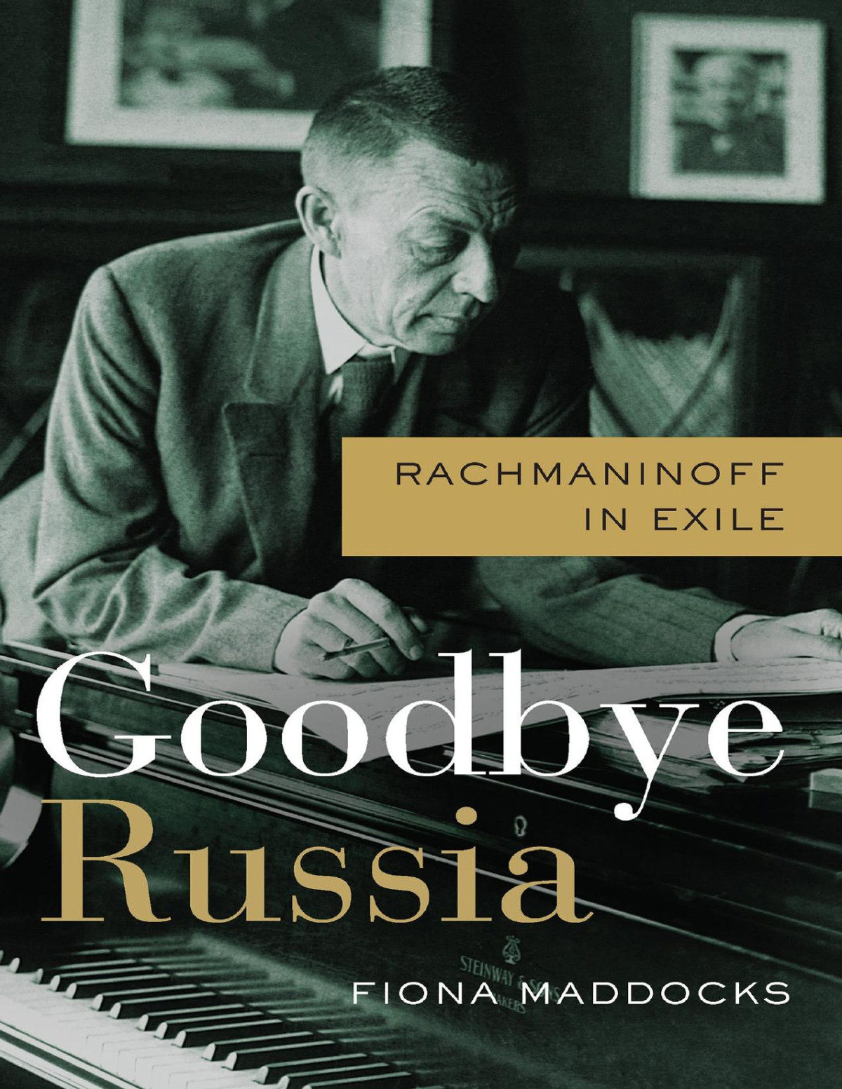 Goodbye Russia Rachmaninoff In Exile Fiona Maddocks