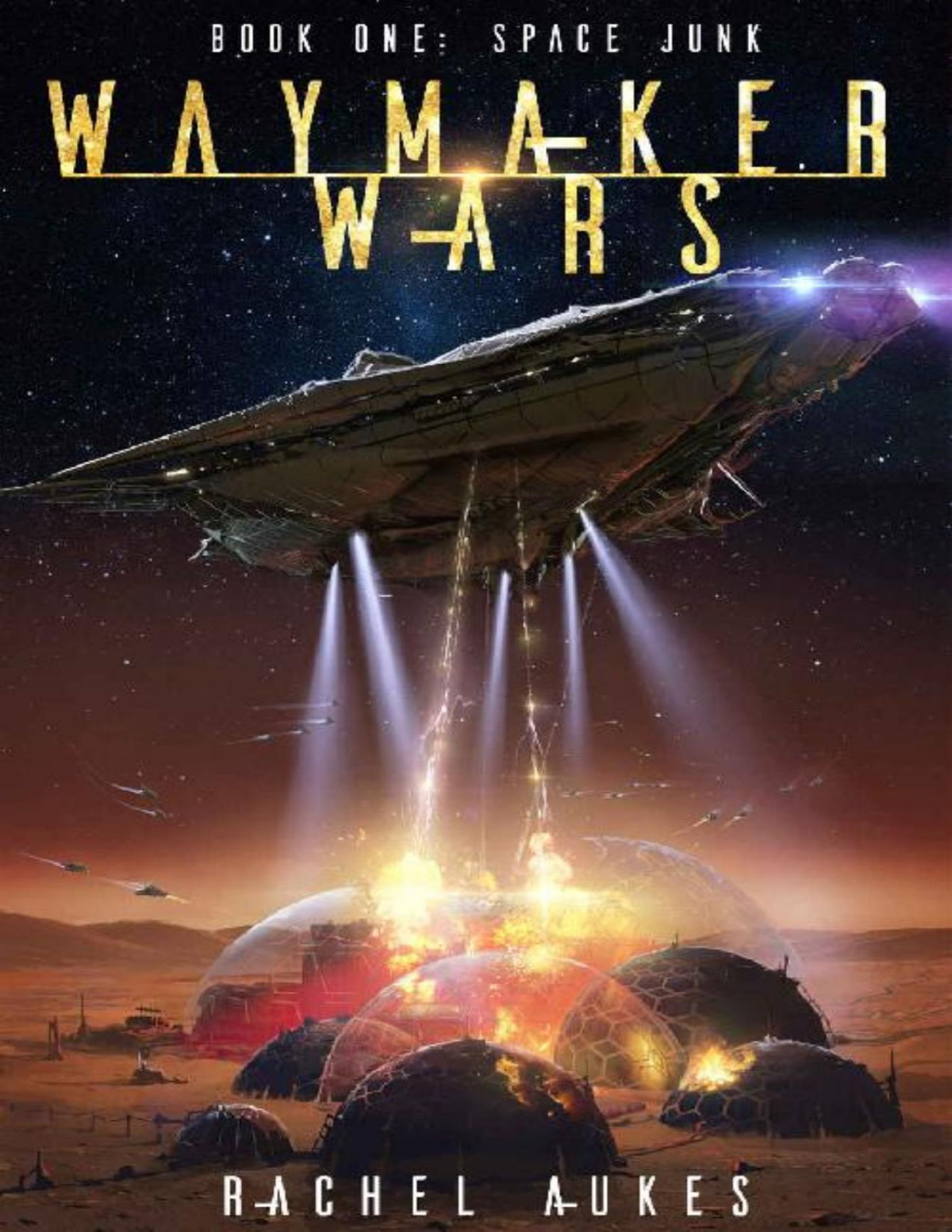 Space Junk A Military Scifi Series Waymaker Wars Book 1 Rachel Aukes