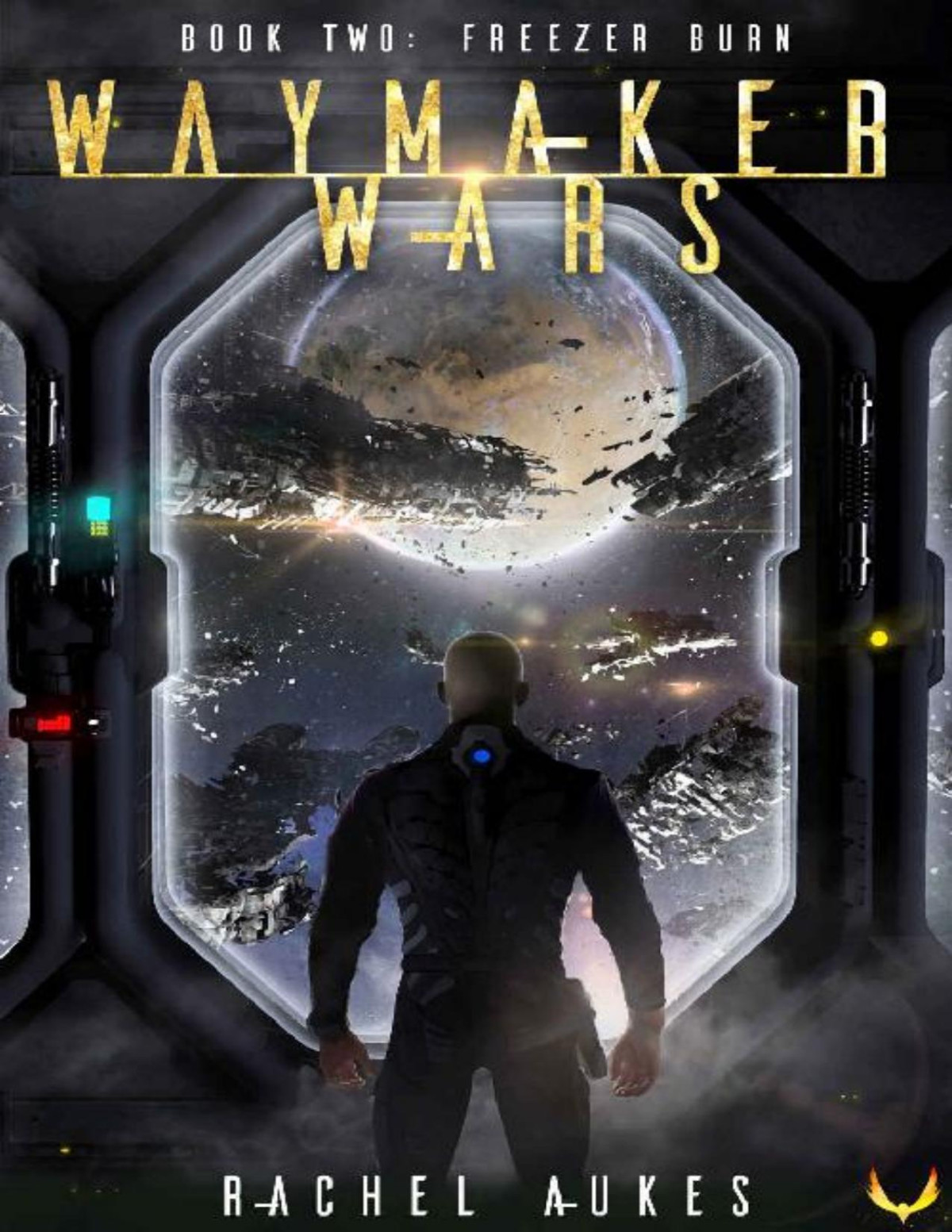 Freezer Burn A Military Scifi Series Waymaker Wars Book 2 Rachel Aukes