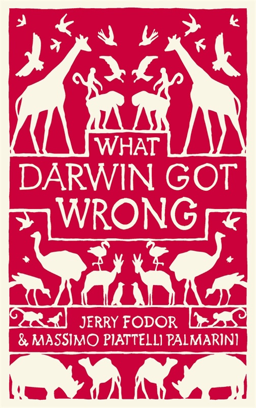 What Darwin Got Wrong Jerry Fodor Massimo Piattellipalmarini