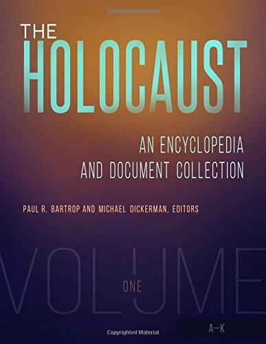 The Holocaust An Encyclopedia And Document Collection 4 Volumes Paul R Bartropmichael Dickerman