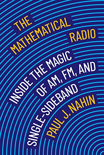 The Mathematical Radio Inside The Magic Of Am Fm And Singlesideband 1st Edition Paul J Nahin
