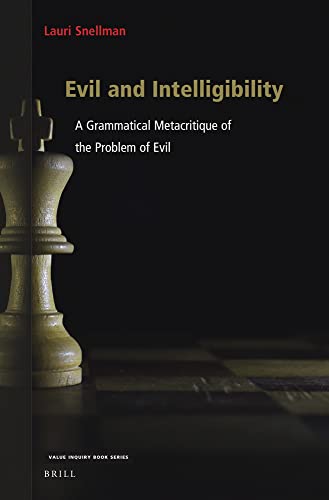 Evil And Intelligibility A Grammatical Metacritique Of The Problem Of Evil Snellman